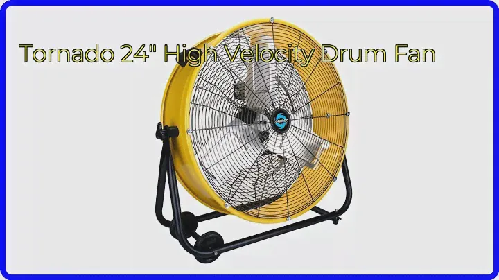 REVIEW (2024): Tornado 24" High Velocity Drum Fan. ESSENTIAL details.